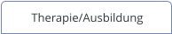 Therapie/Ausbildung